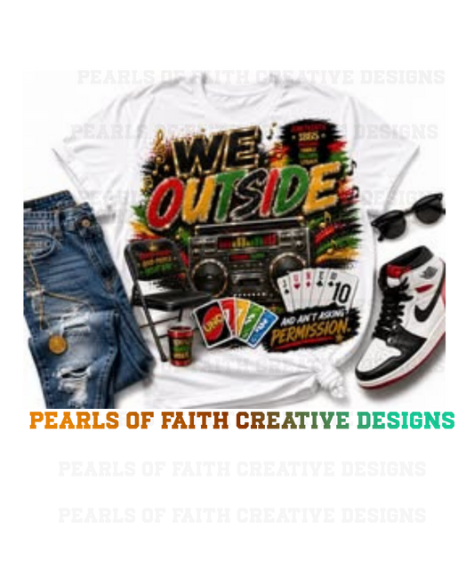 JUNETEENTH WE OUTSIDE TSHIRT